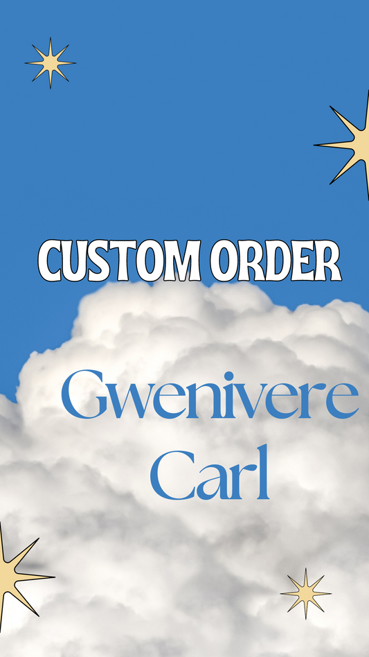 Custom order Gwenivere Carl