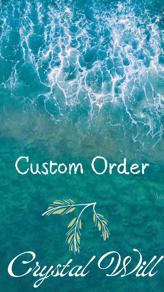 Custom Order Crystal Will