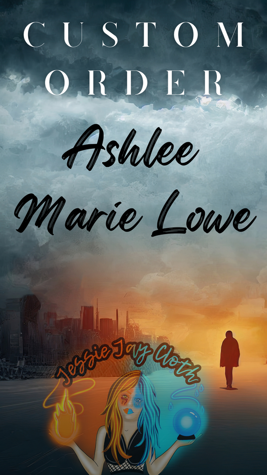 Custom Order Ashlee Marie Lowe