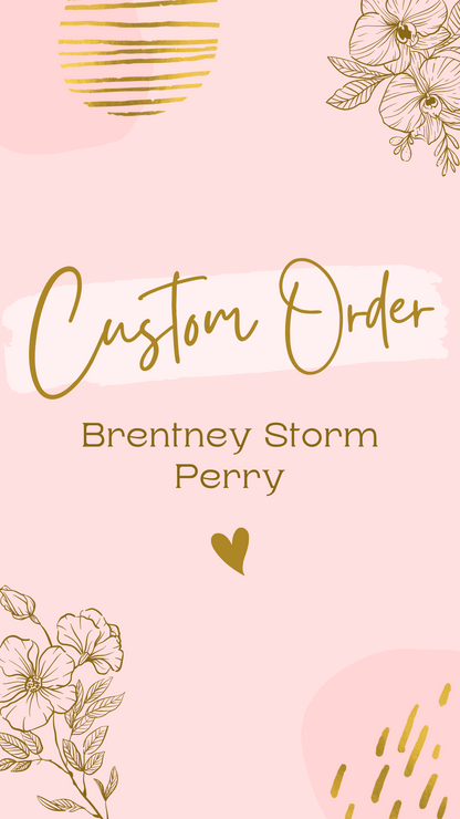 Custom Order | Brentney Storm Perry