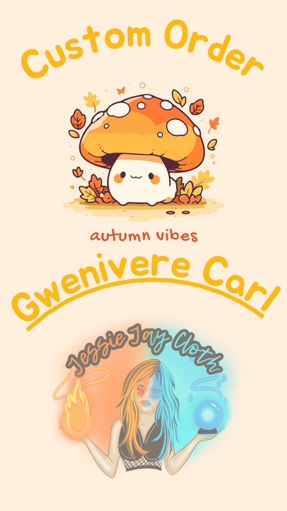 Custom Order Gwenivere Carl