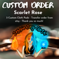 Custom order for Scarlet Rose